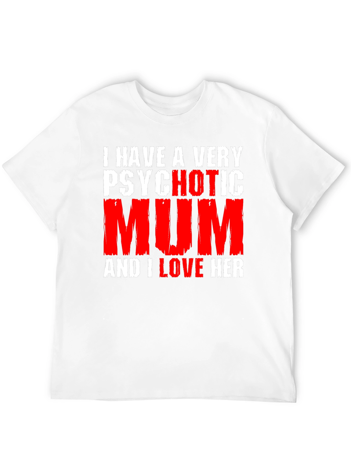 Psychotic Mum T-Shirt - Funny Novelty Graphic Tee