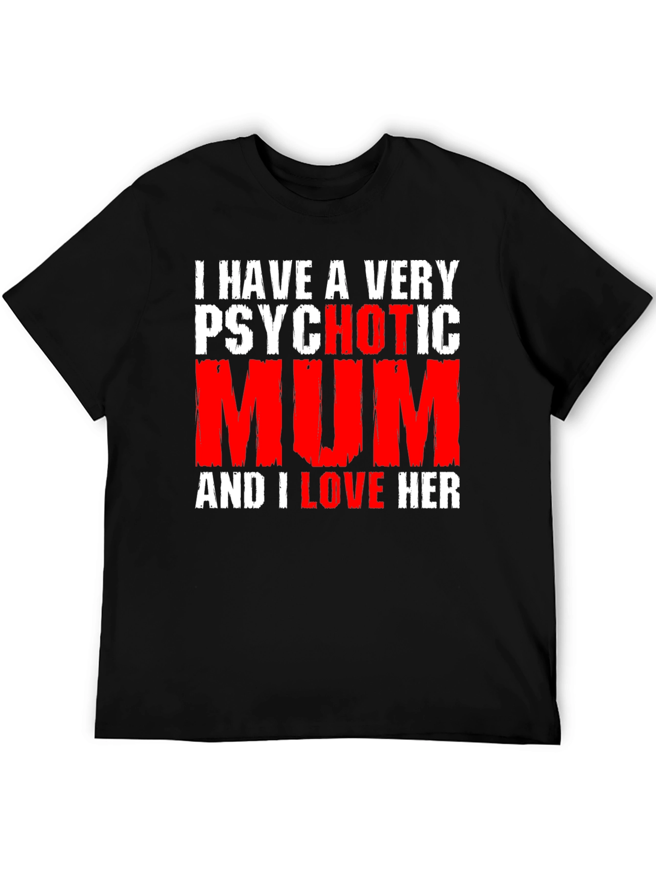 Psychotic Mum T-Shirt - Funny Novelty Graphic Tee