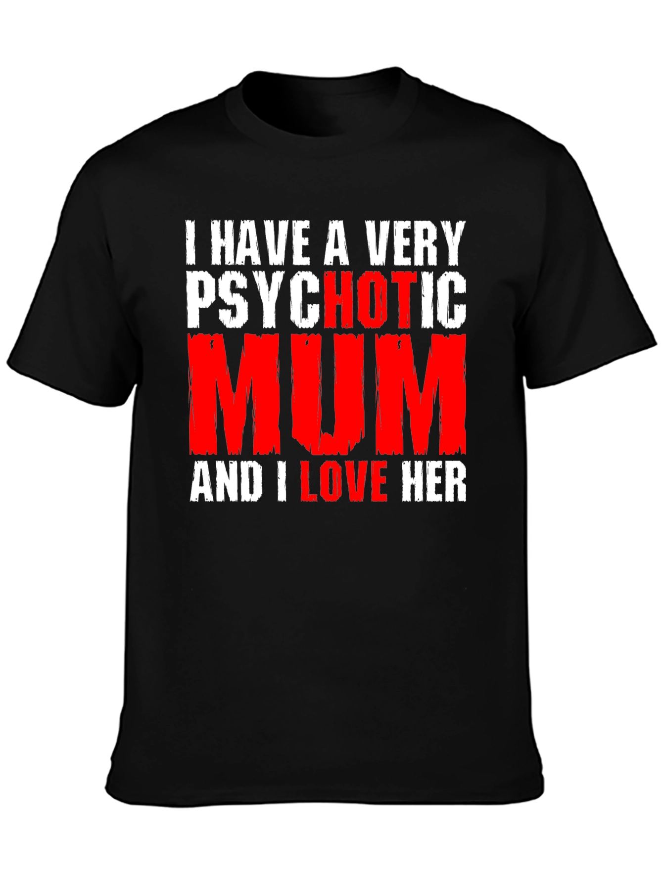 Psychotic Mum T-Shirt - Funny Novelty Graphic Tee