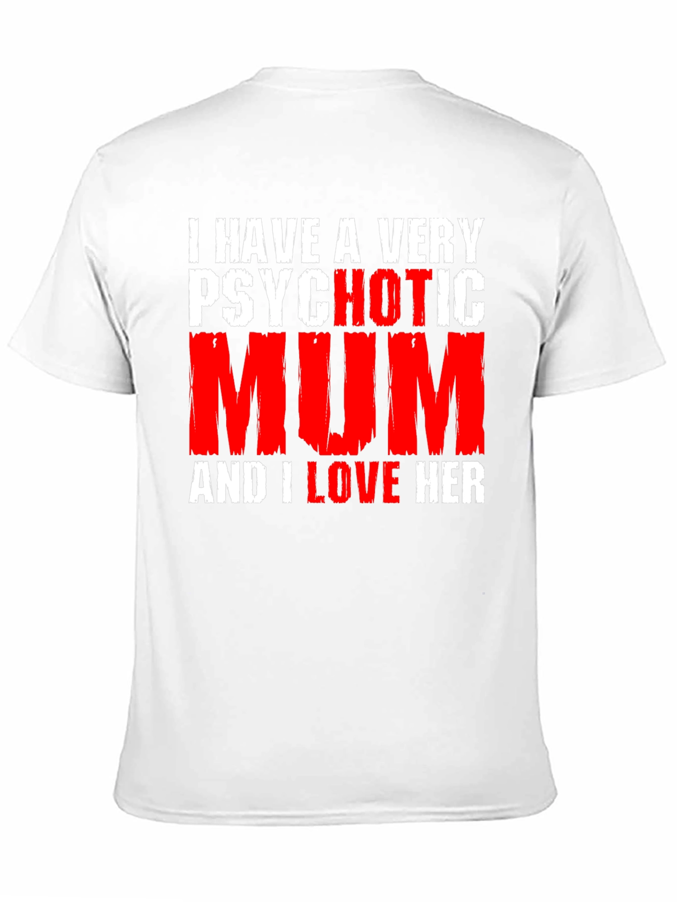 Psychotic Mum T-Shirt - Funny Novelty Graphic Tee