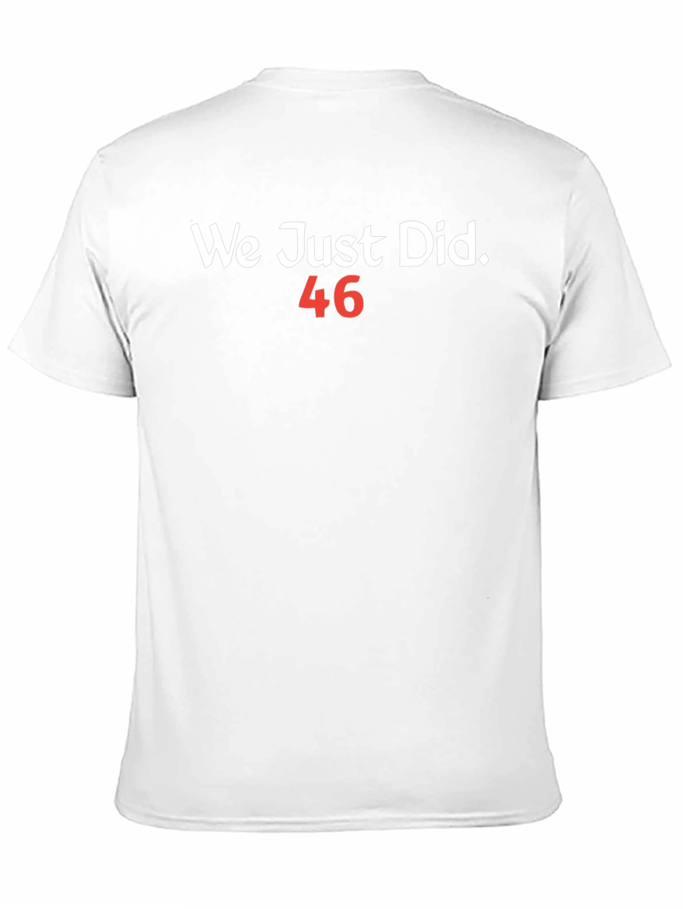 We Just Did 46 T-Shirt