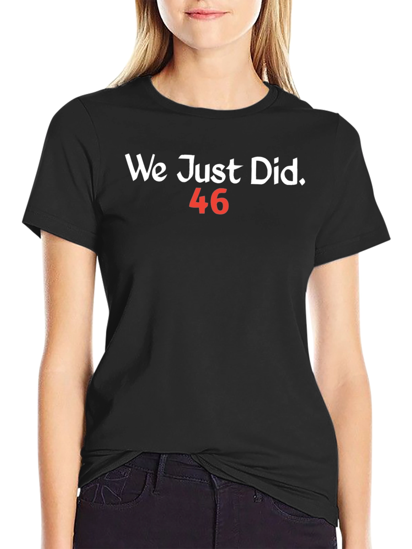 We Just Did 46 T-Shirt