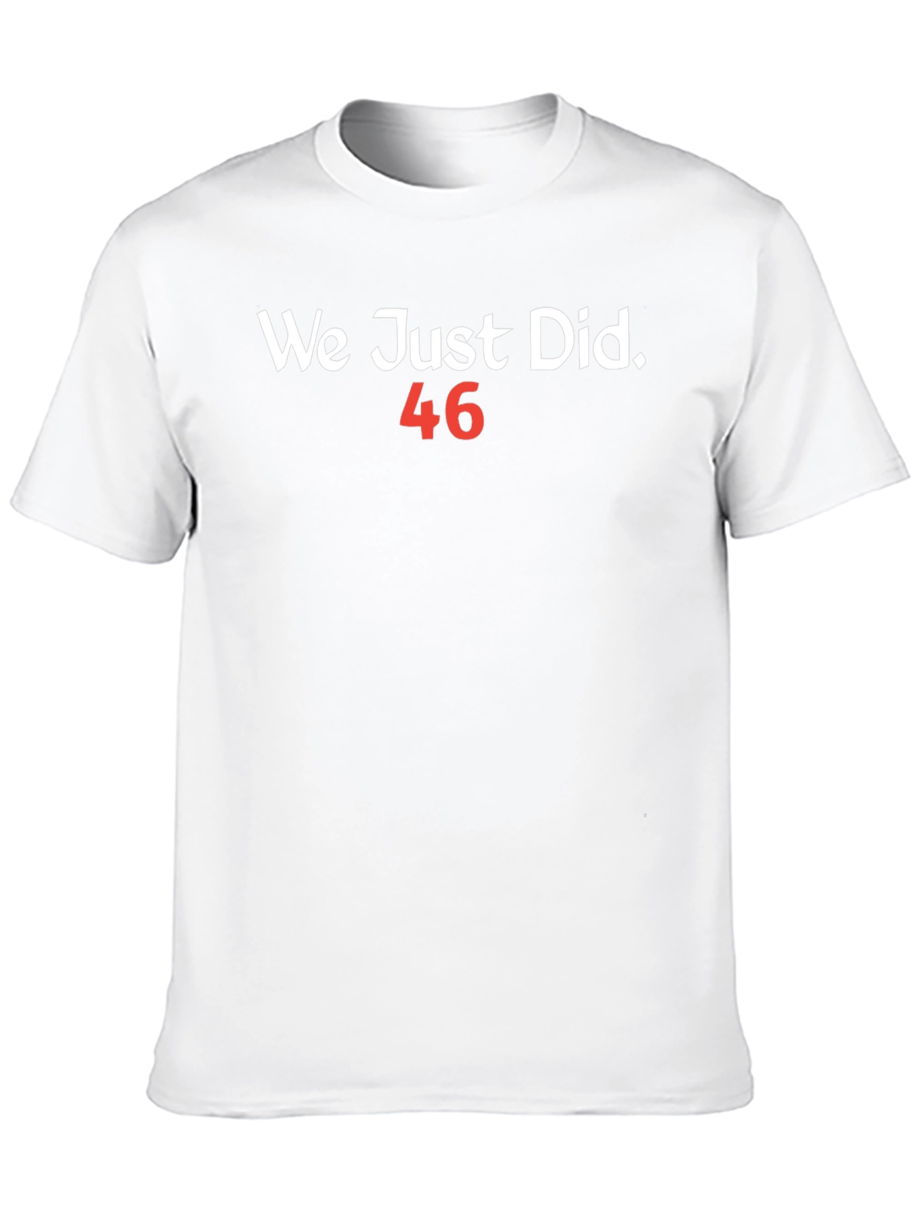 We Just Did 46 T-Shirt
