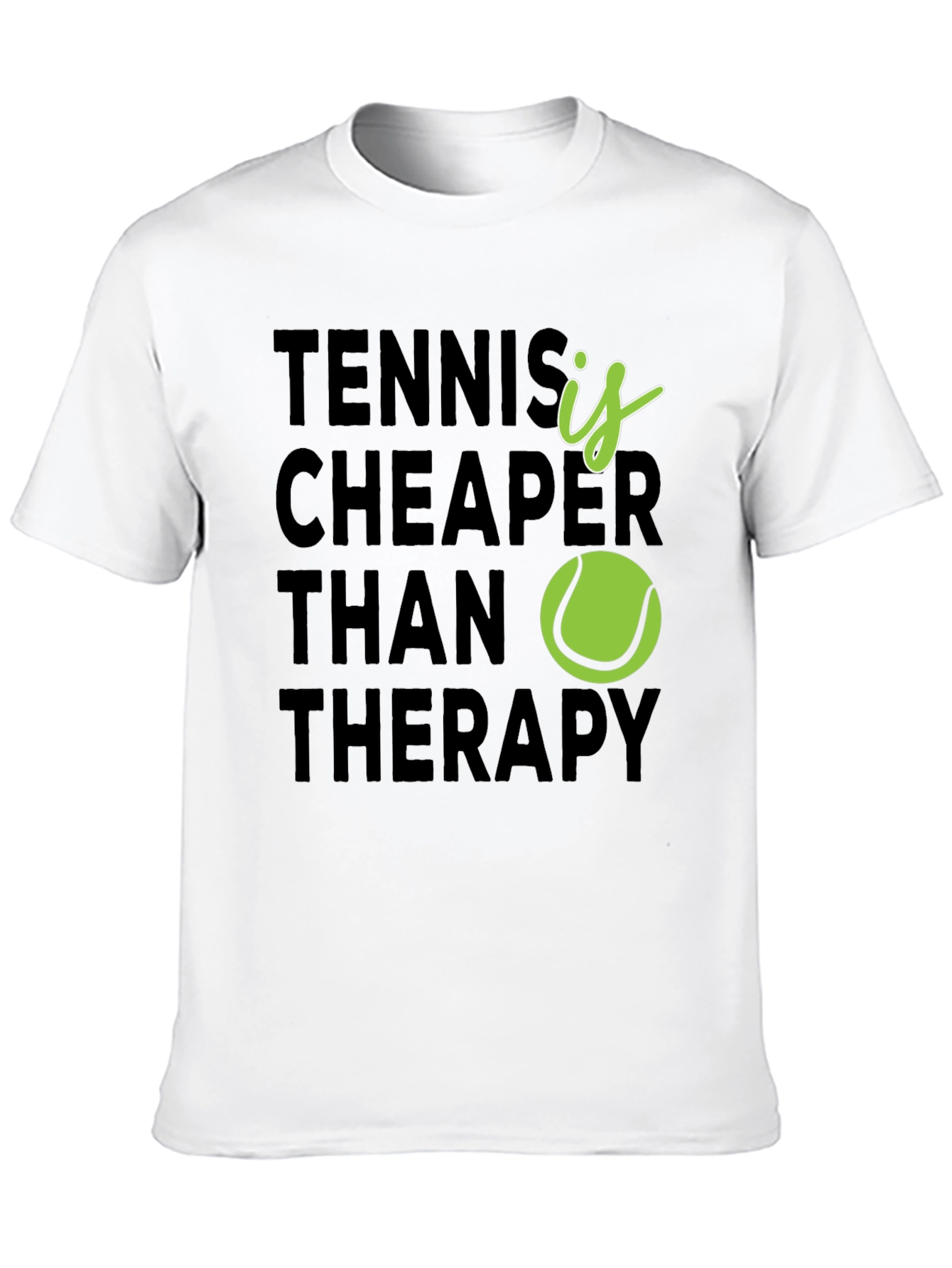 Tennis is Cheaper Than Therapy T-Shirt