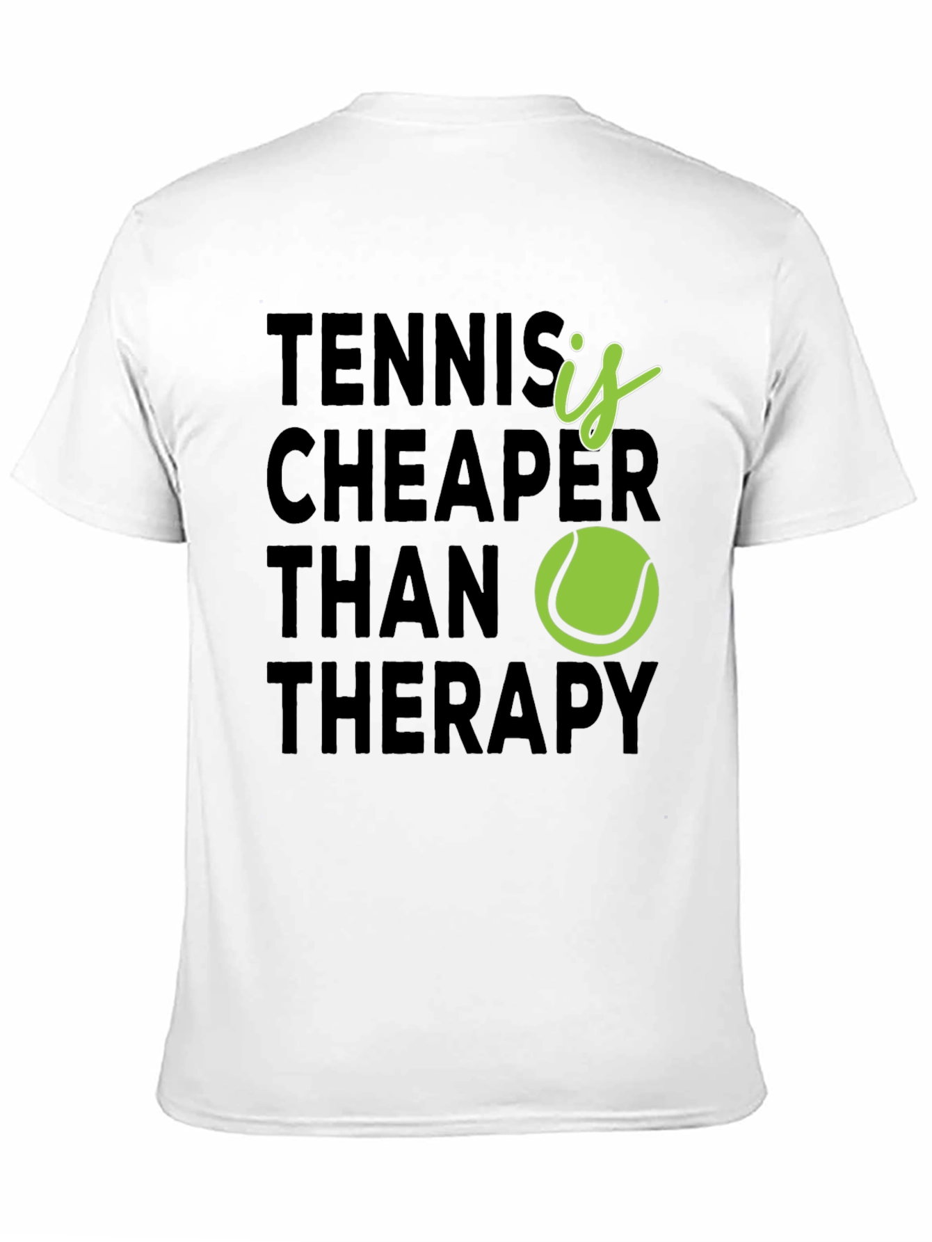 Tennis is Cheaper Than Therapy T-Shirt