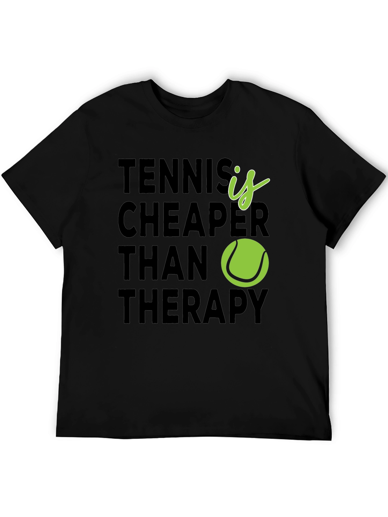 Tennis is Cheaper Than Therapy T-Shirt