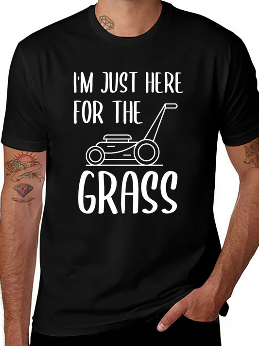 Im Just Here For The Grass T-Shirt - Funny Lawn Mowing Tee