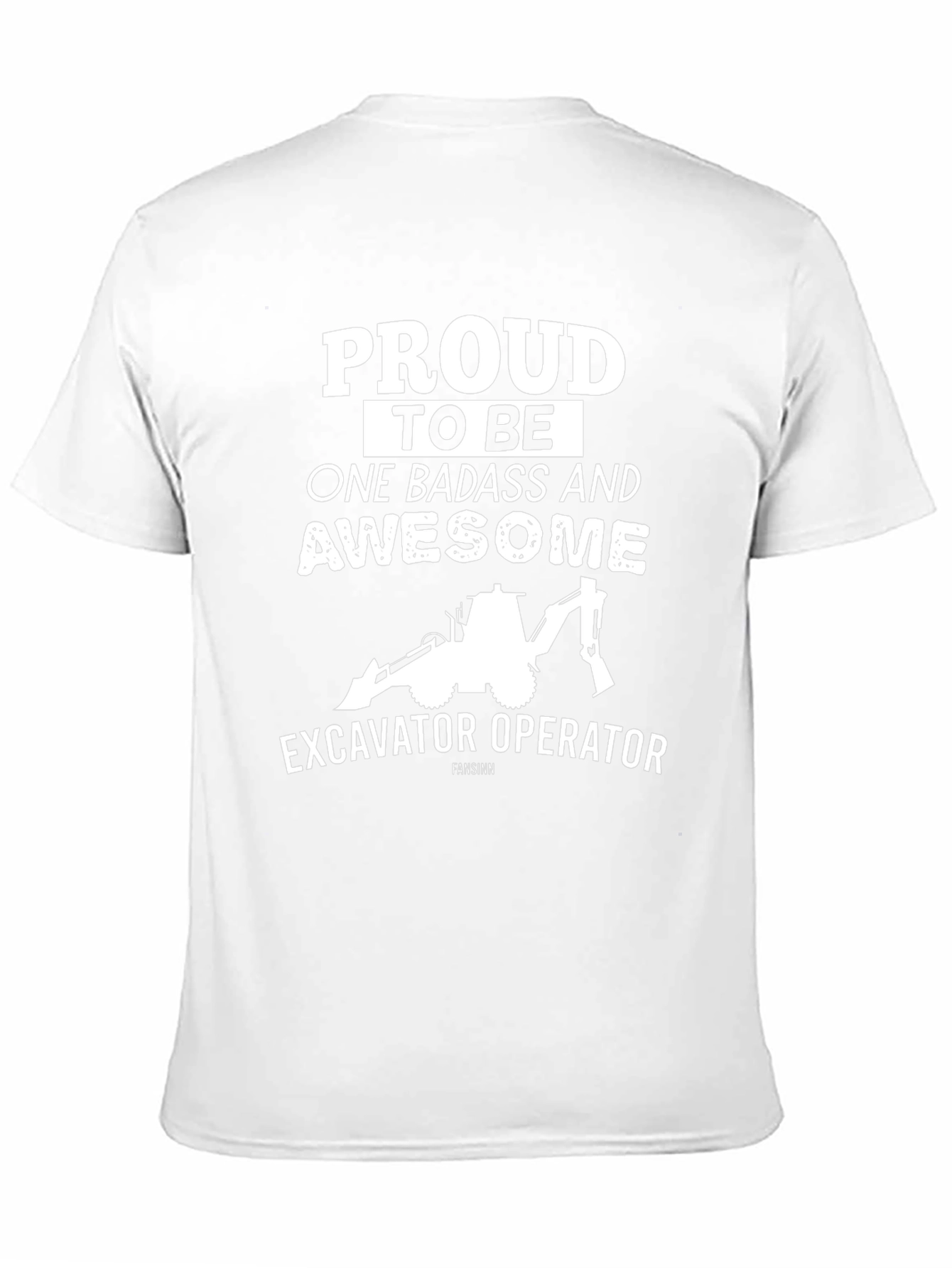 Excavator Operator Tee: Proud Badass & Awesome!