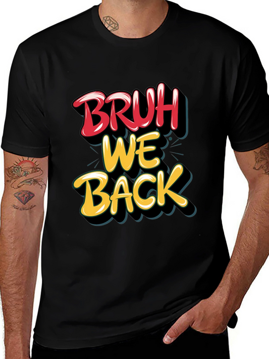 Bruh We Back Graphic T-Shirt