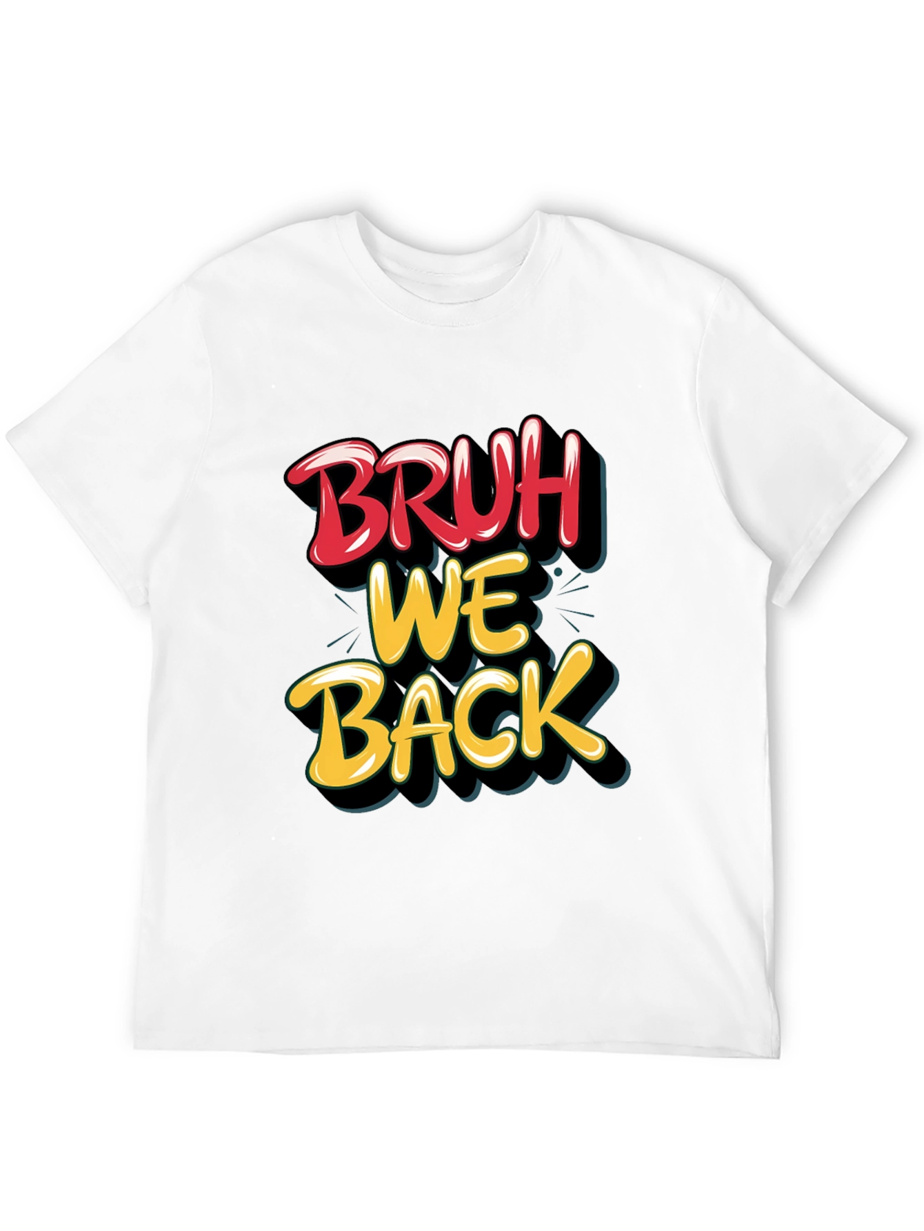 Bruh We Back Graphic T-Shirt