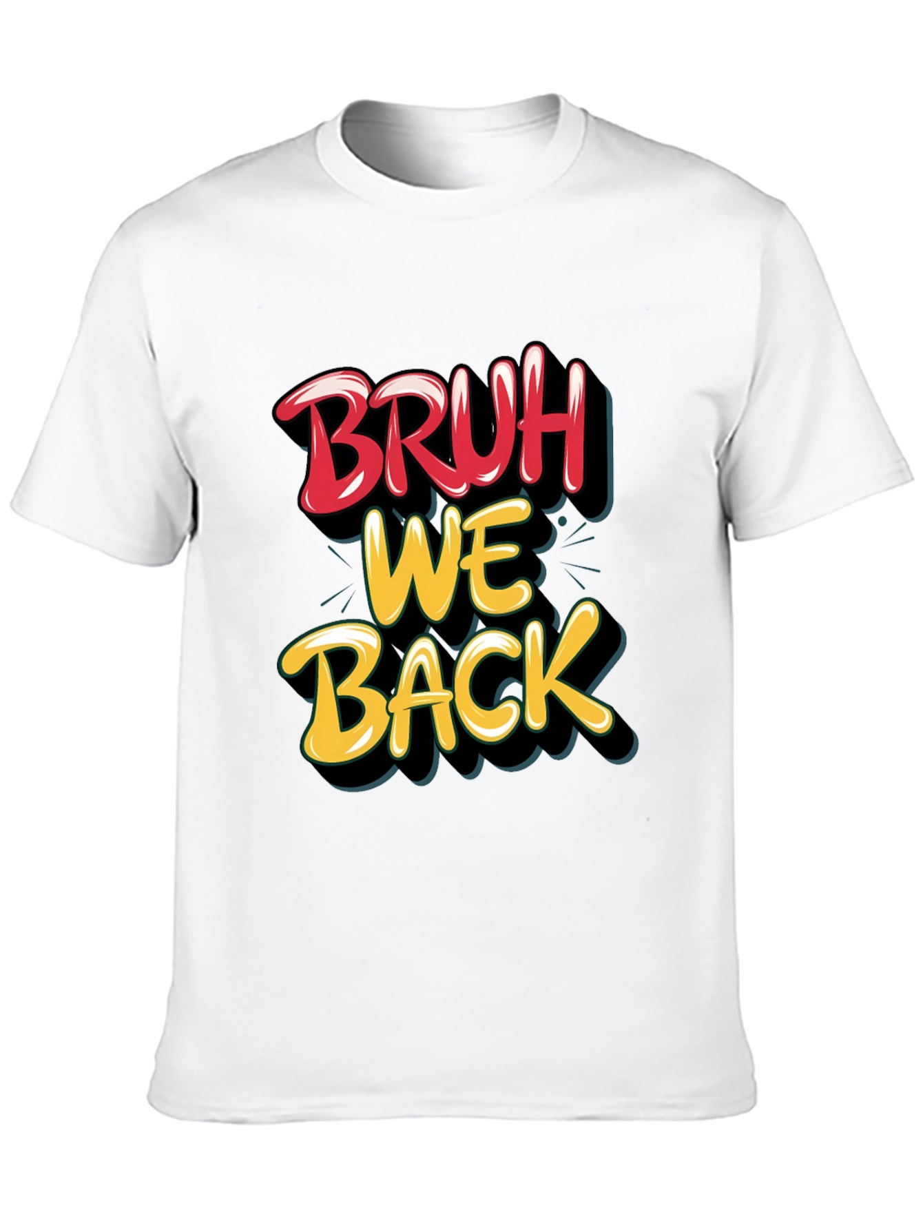 Bruh We Back Graphic T-Shirt