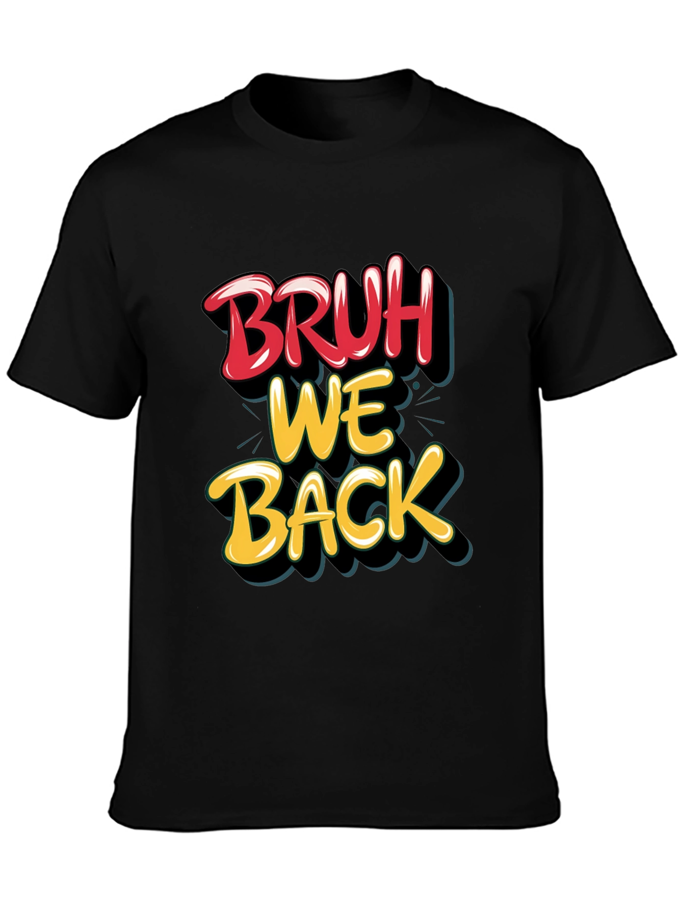 Bruh We Back Graphic T-Shirt