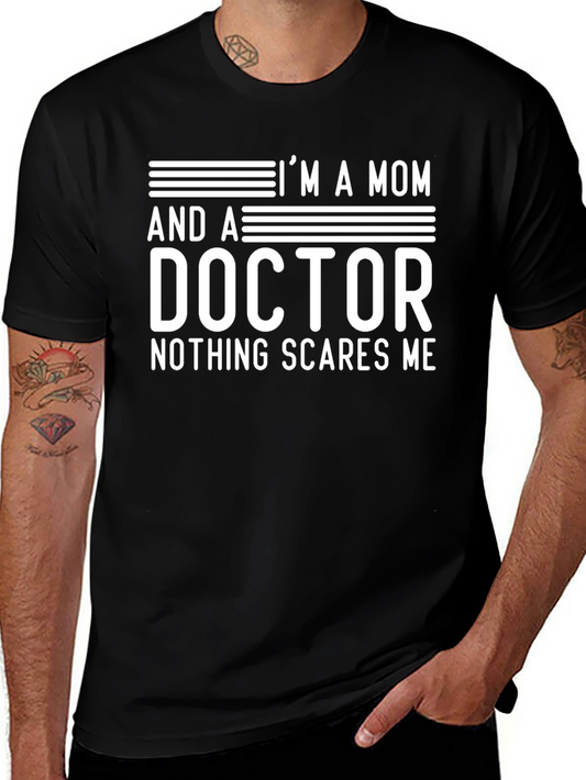 Im A Mom And A Doctor T-Shirt - Nothing Scares Me!
