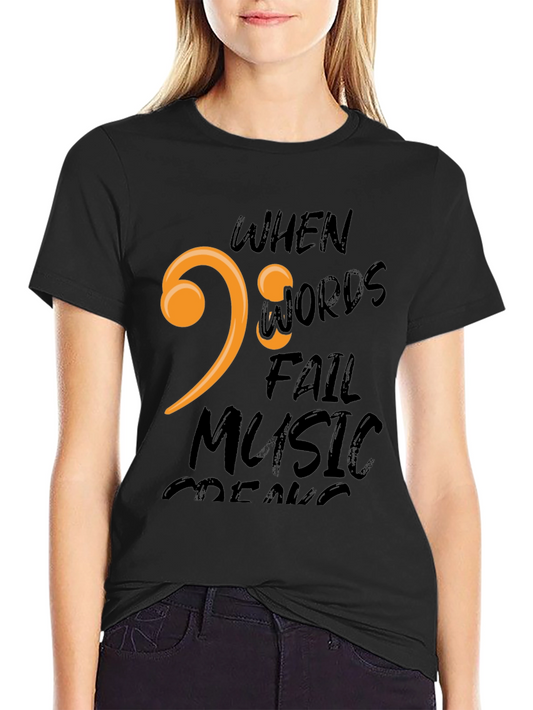 When Words Fail Music Speaks Black T-Shirt