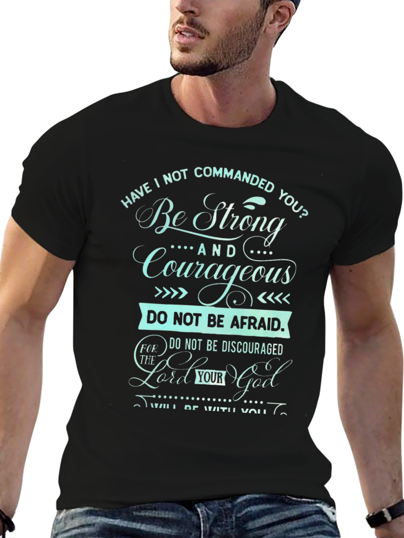 Be Strong and Courageous T-Shirt