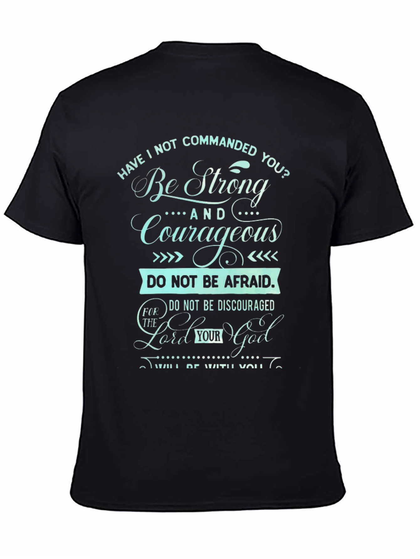 Be Strong and Courageous T-Shirt