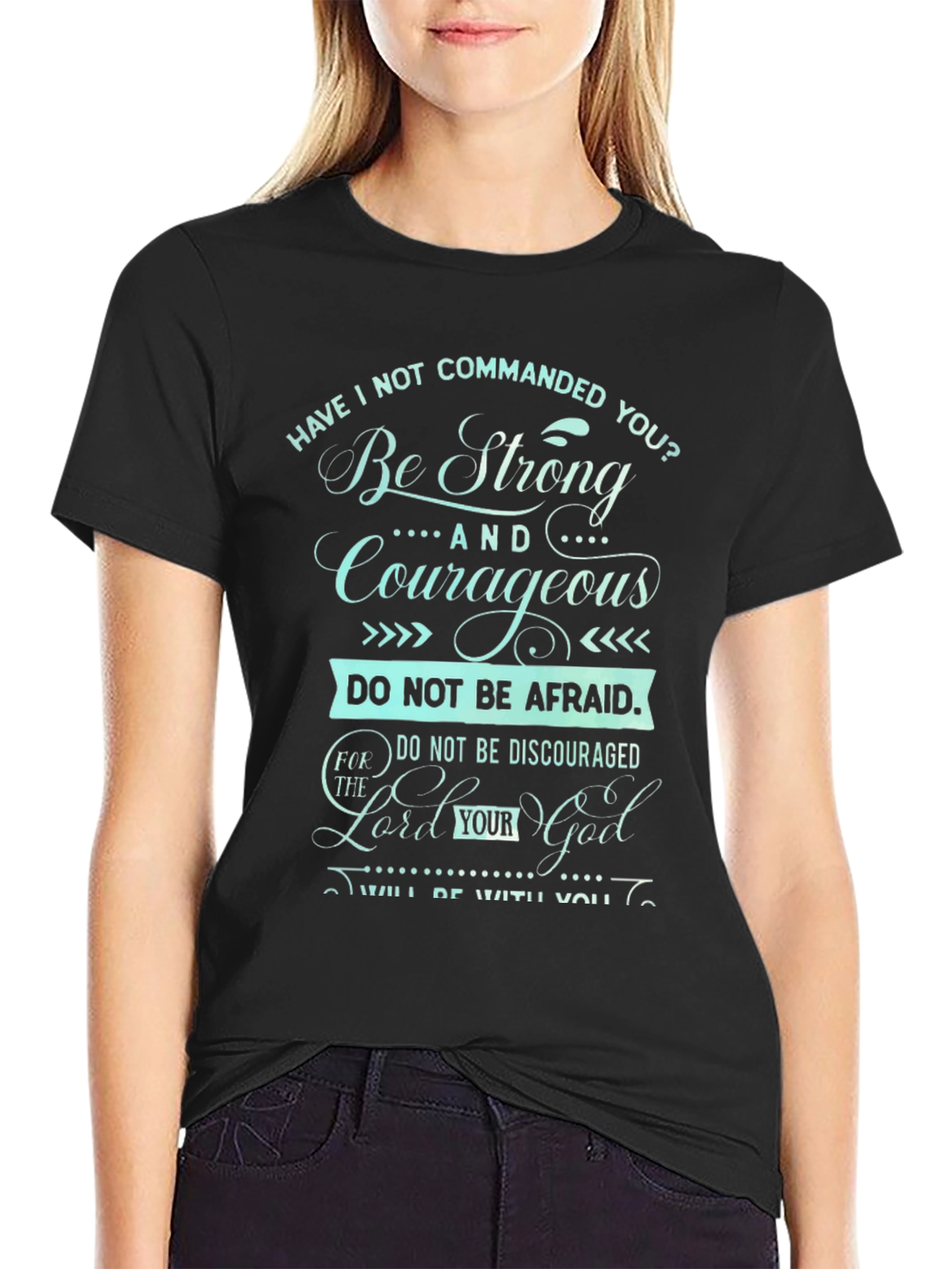 Be Strong and Courageous T-Shirt