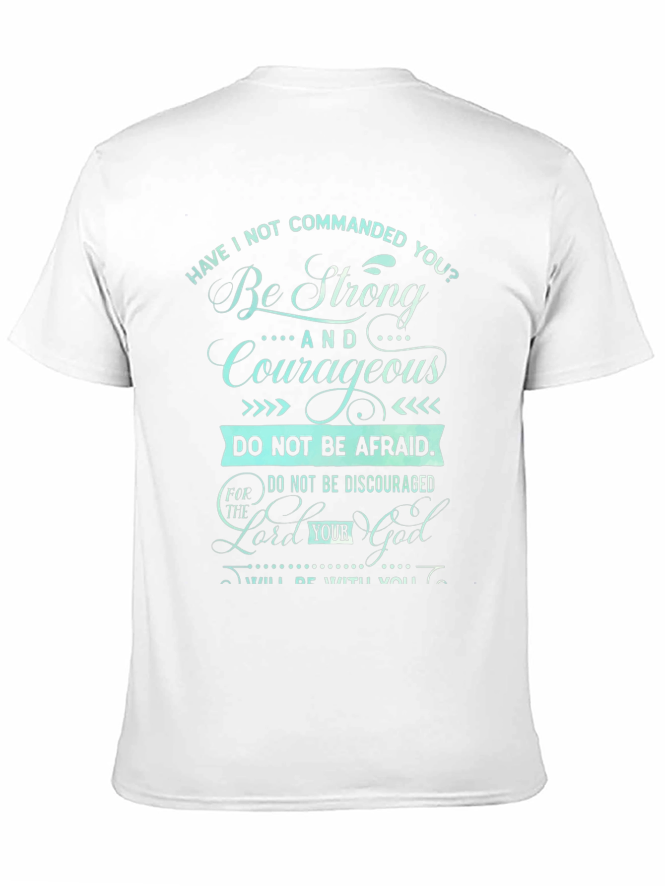 Be Strong and Courageous T-Shirt