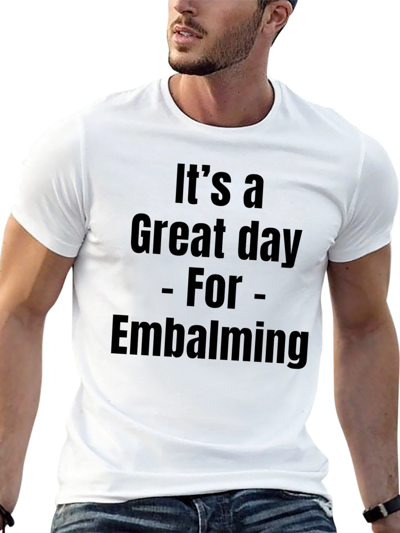 Its a Great Day for Embalming T-Shirt