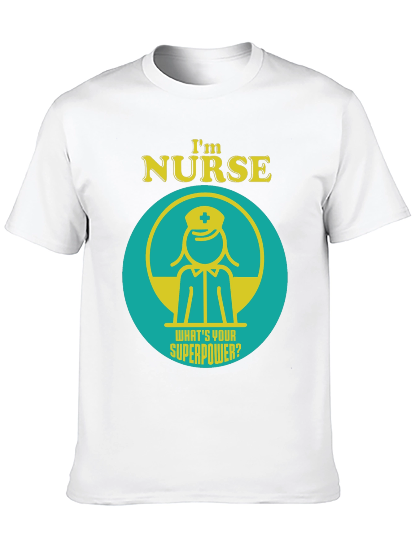 Im Nurse Whats Your Superpower? T-Shirt