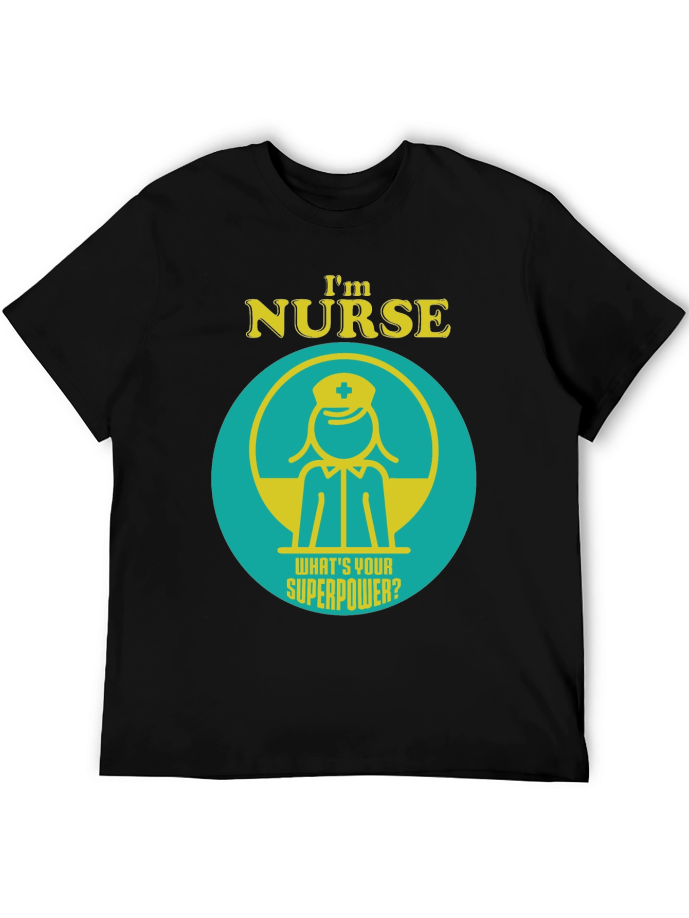 Im Nurse Whats Your Superpower? T-Shirt