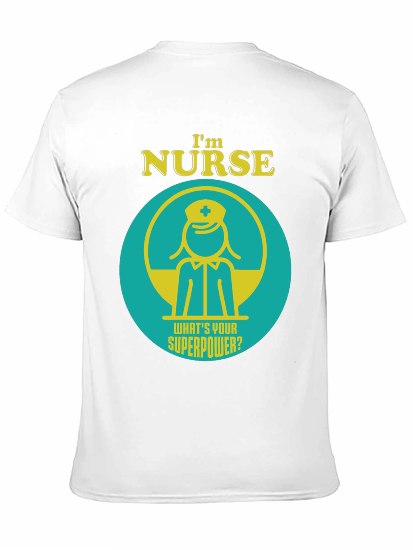 Im Nurse Whats Your Superpower? T-Shirt