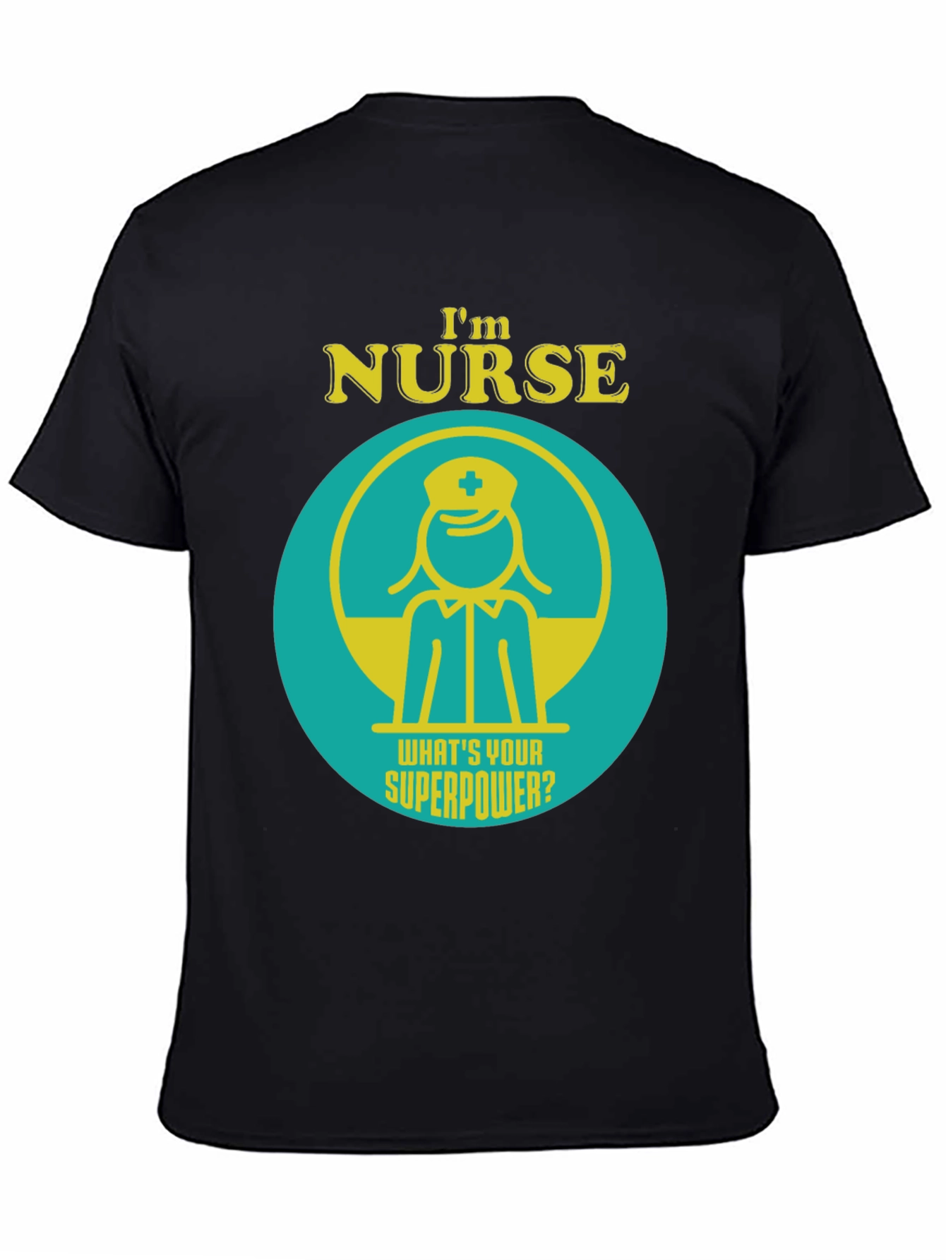 Im Nurse Whats Your Superpower? T-Shirt