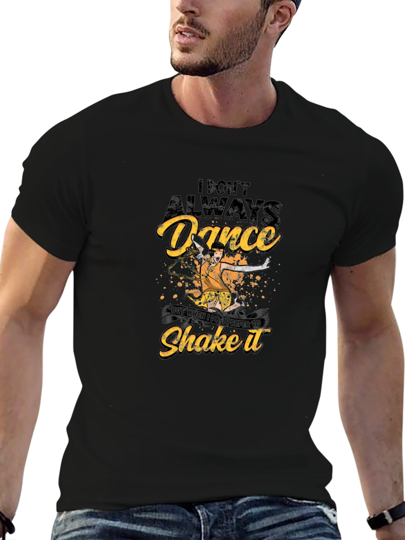 Dance T-Shirt - I Dont Always Dance Shake It