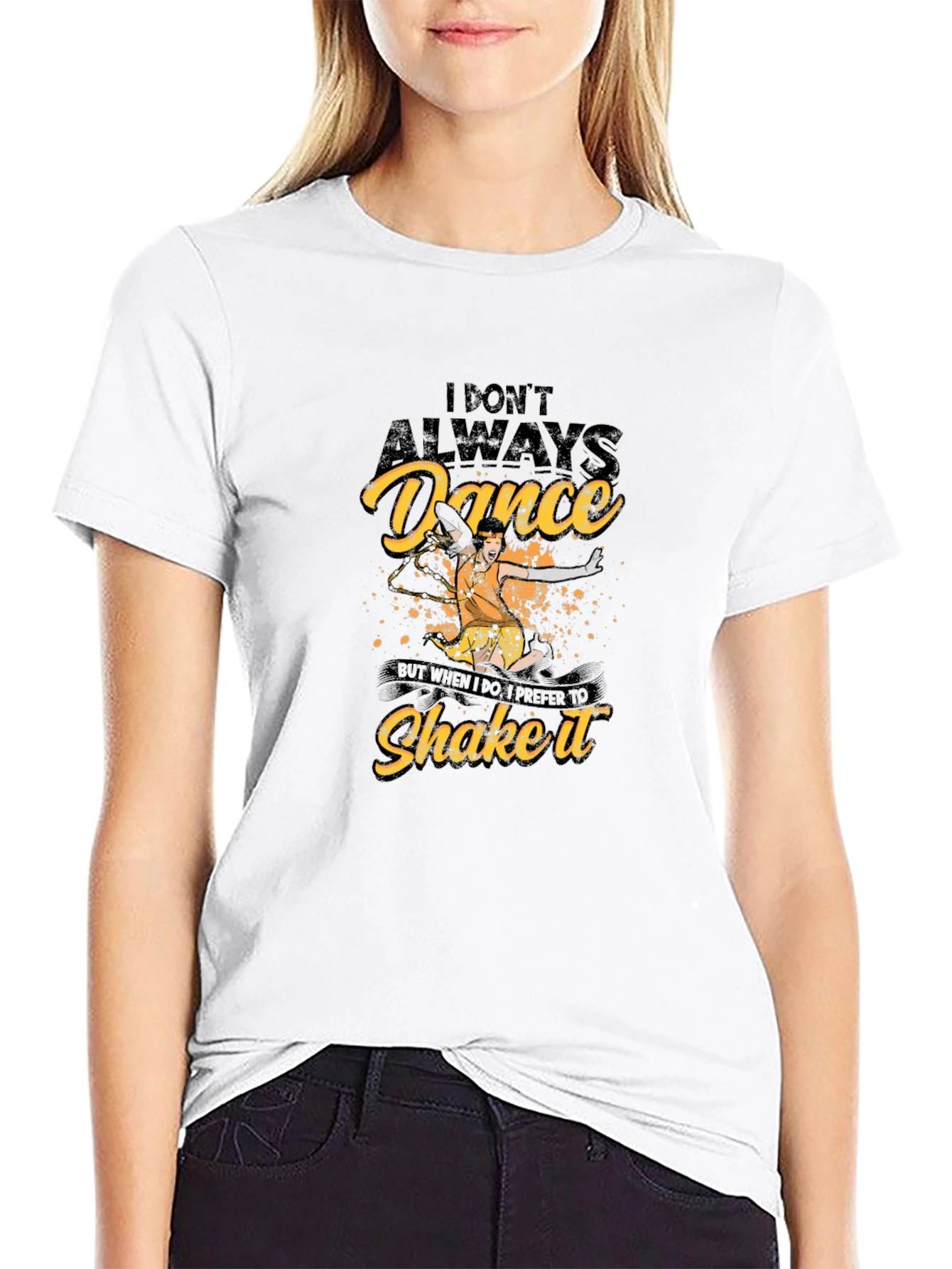 Dance T-Shirt - I Dont Always Dance Shake It