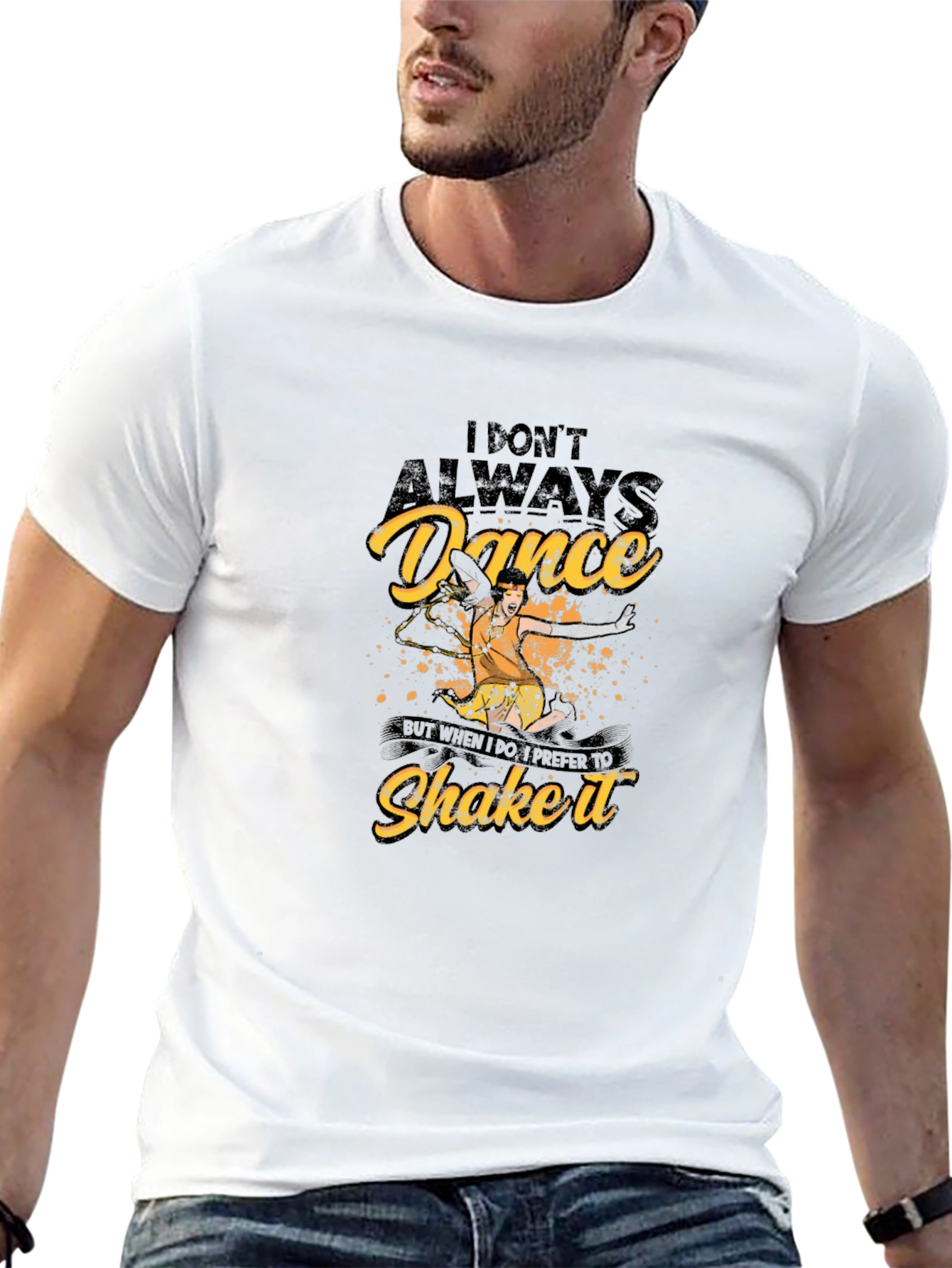 Dance T-Shirt - I Dont Always Dance Shake It