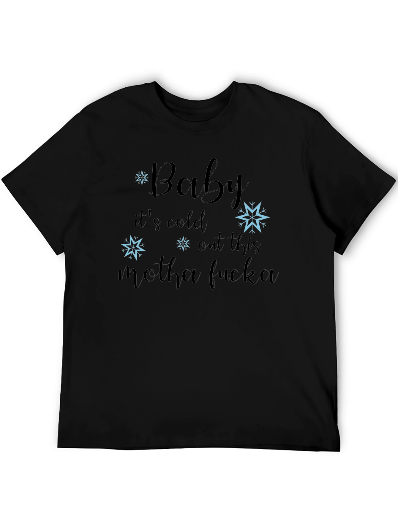 Baby Its Cold T-Shirt