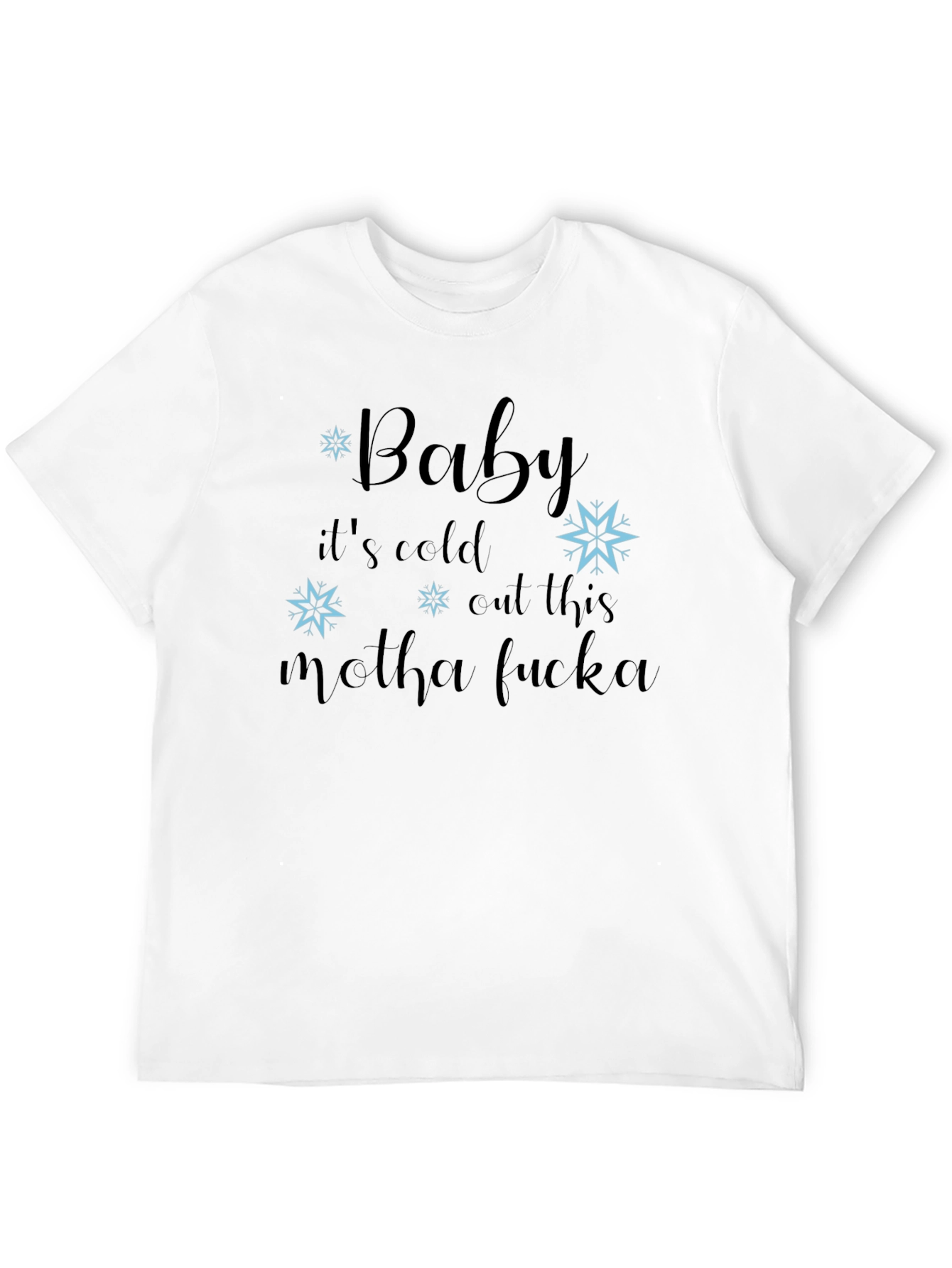Baby Its Cold T-Shirt
