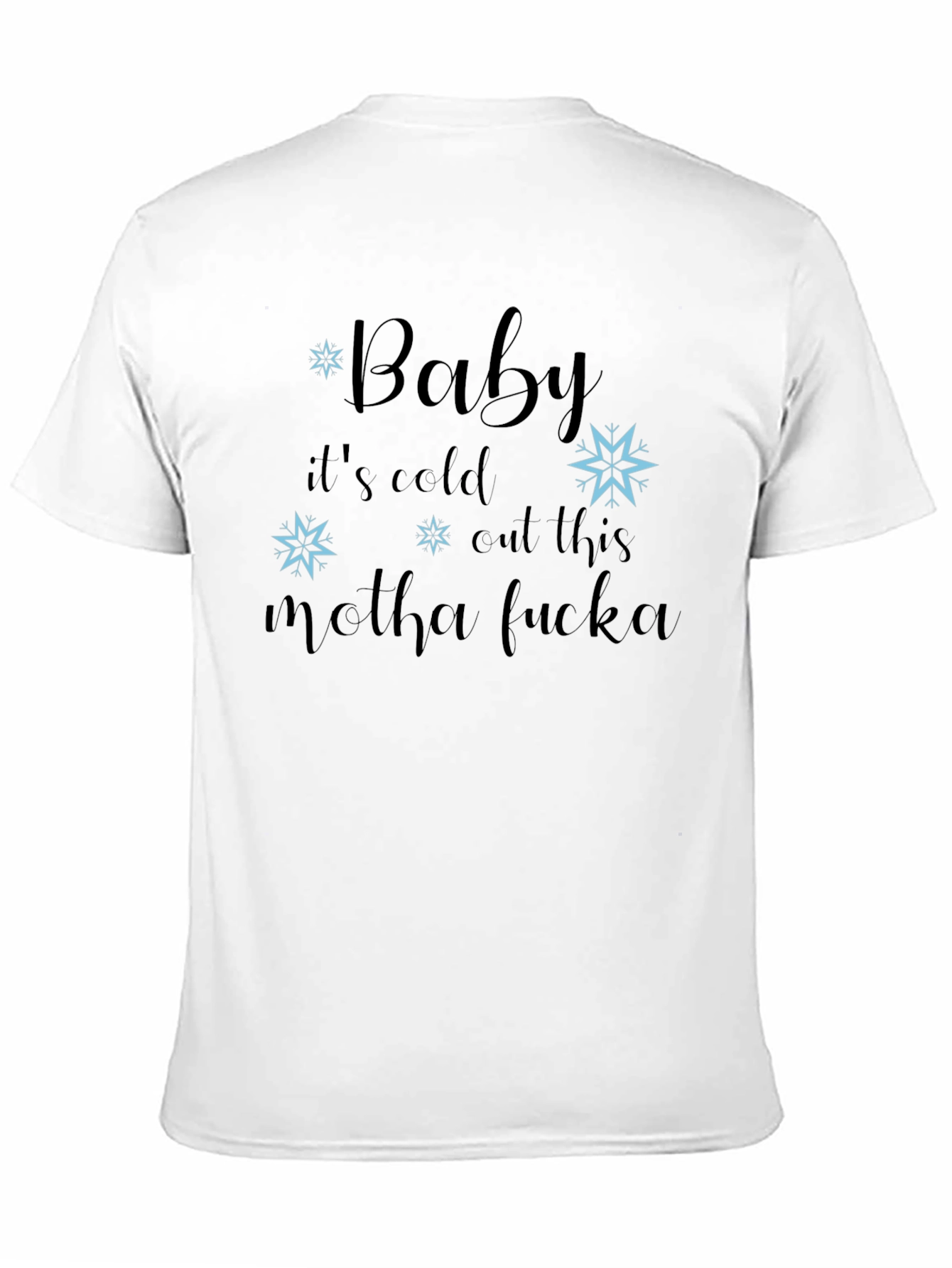 Baby Its Cold T-Shirt