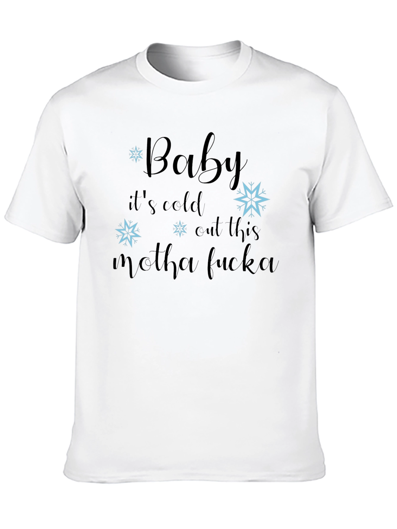 Baby Its Cold T-Shirt
