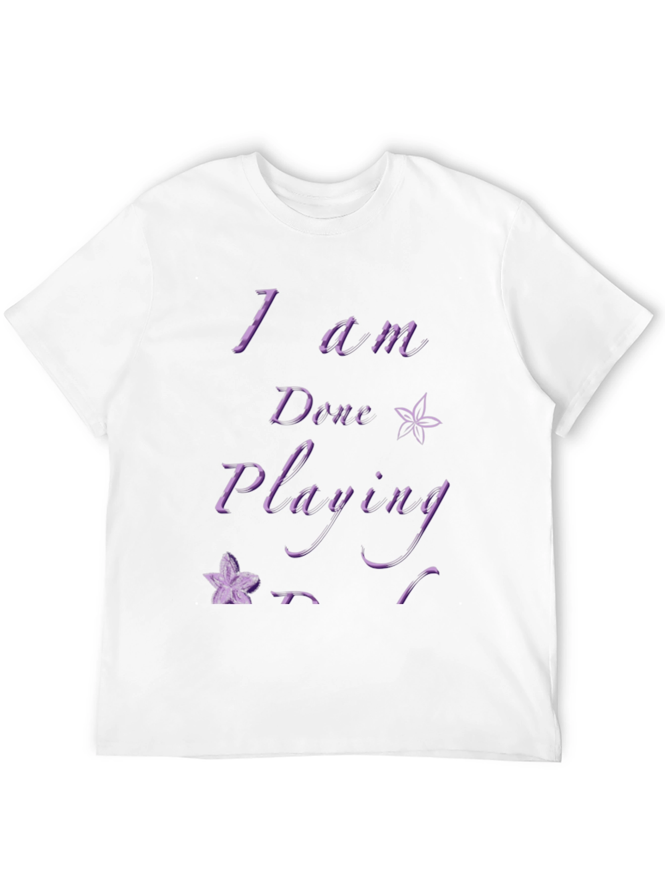 I Am Done Playing Black T-Shirt