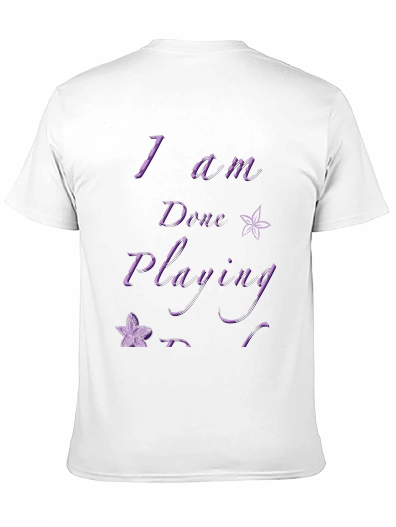 I Am Done Playing Black T-Shirt