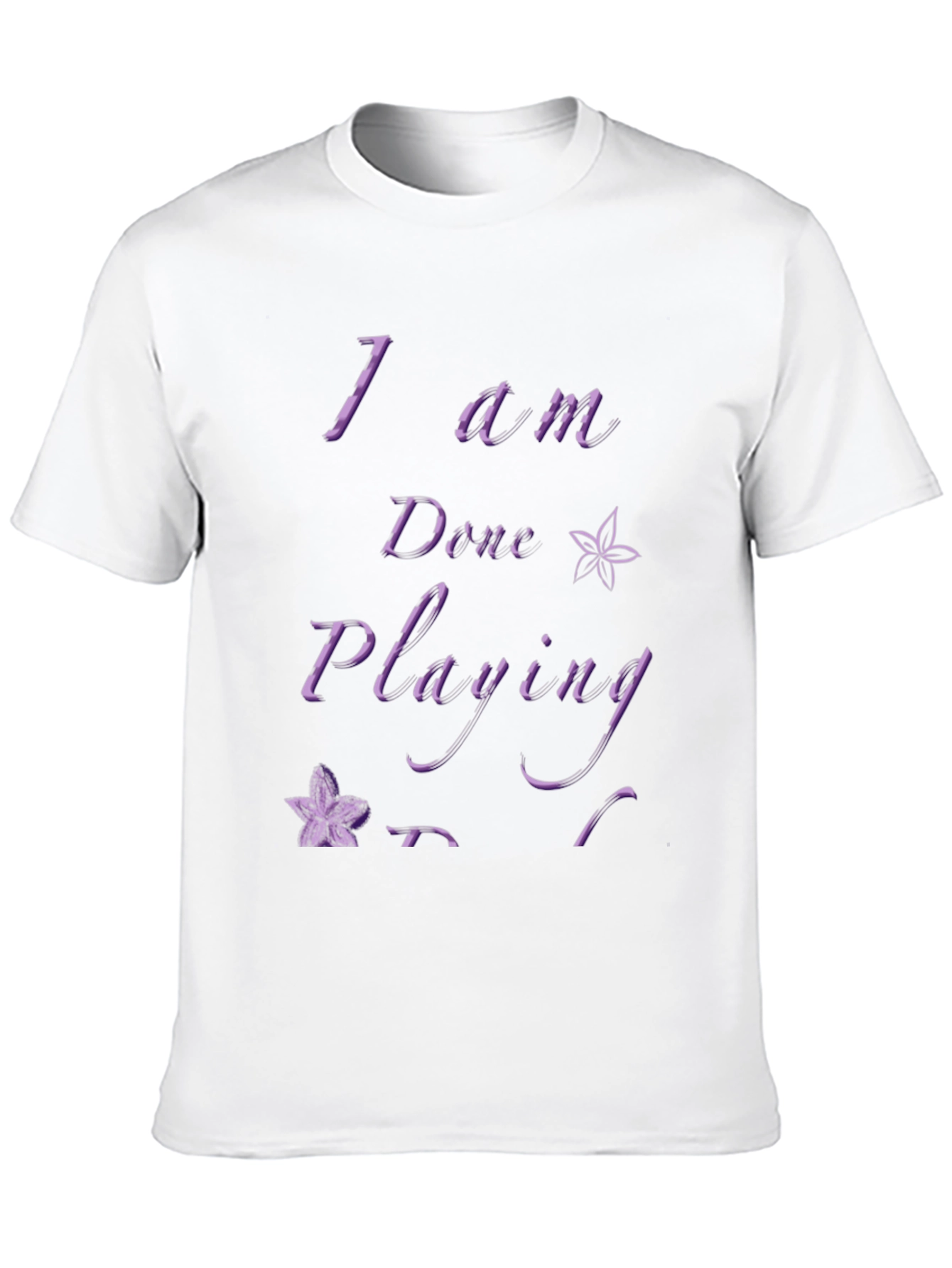 I Am Done Playing Black T-Shirt