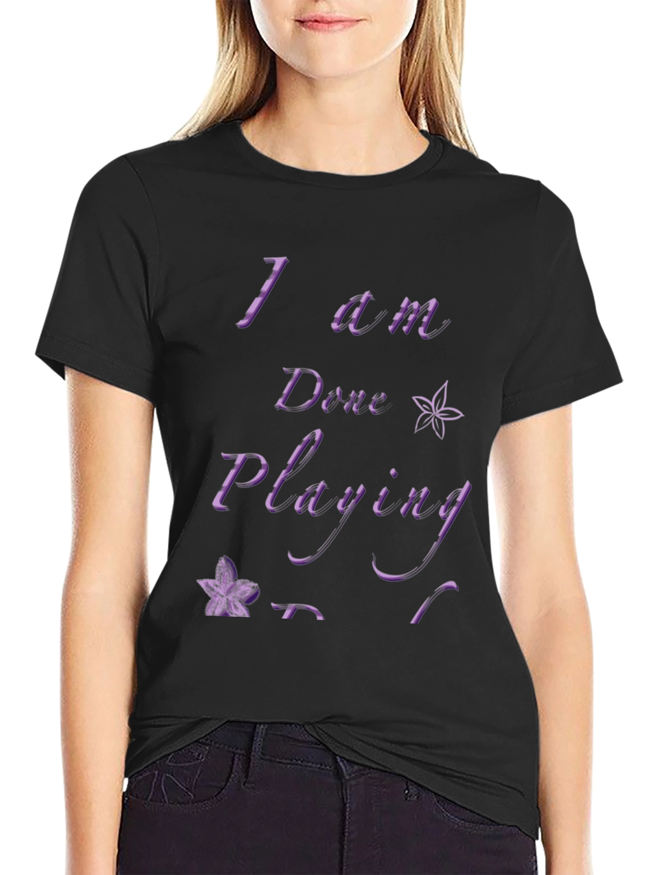 I Am Done Playing Black T-Shirt