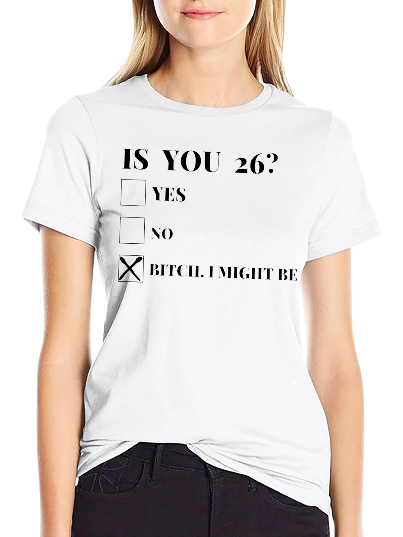 Funny 26th Birthday T-Shirt - B*tch I Might Be!