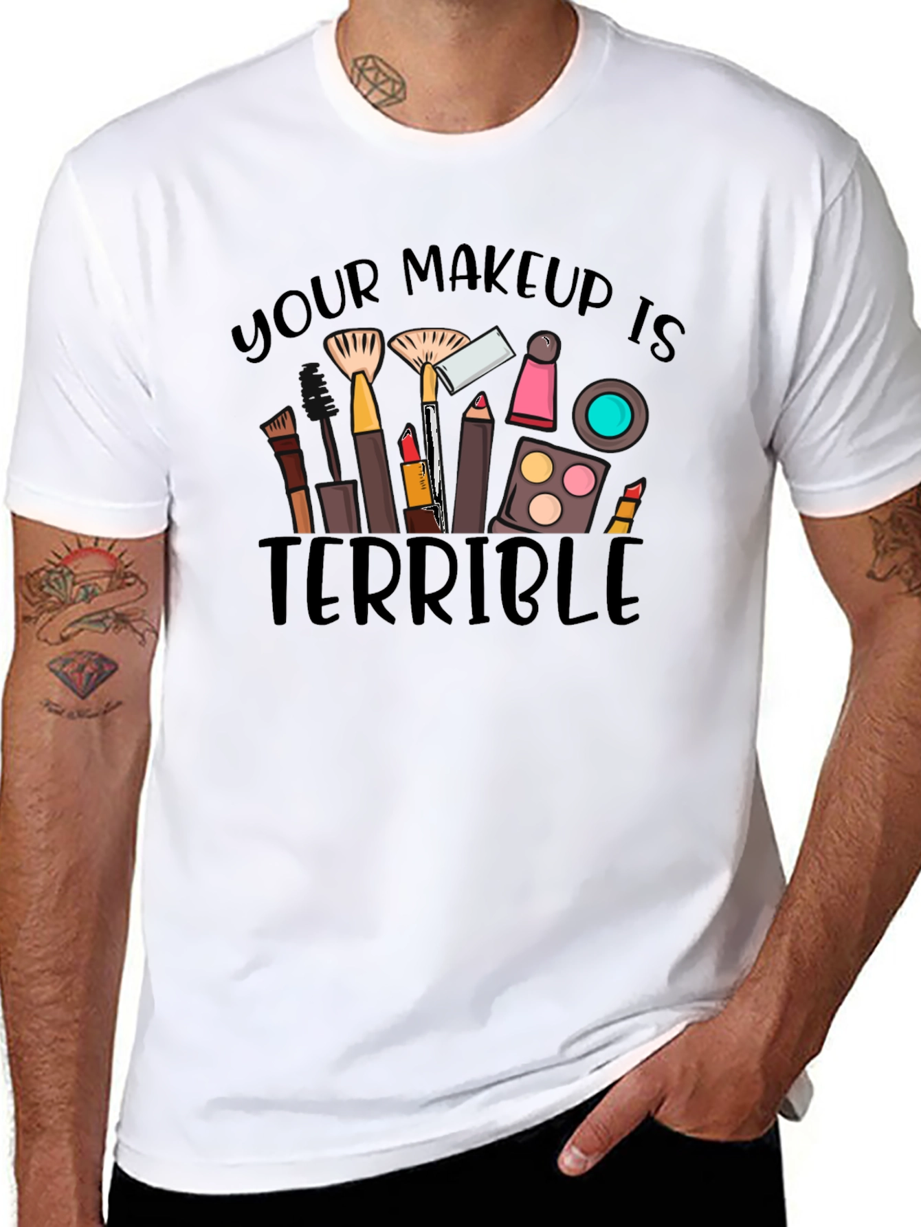 Makeup Terrible Graphic Tee -  Funny T-Shirt