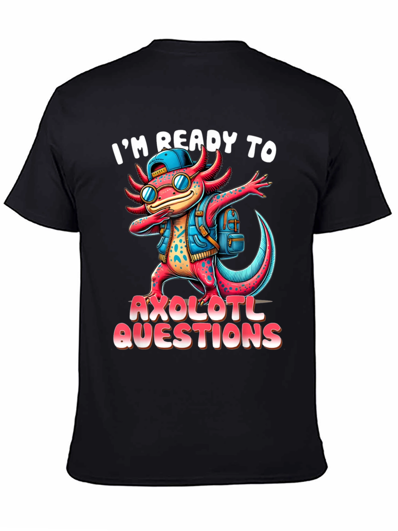Ready to Axolotl Questions Black T-Shirt