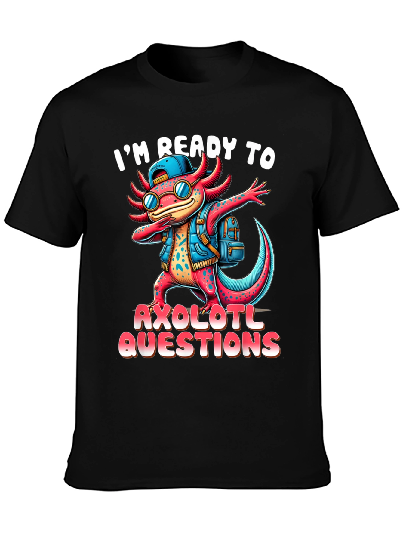 Ready to Axolotl Questions Black T-Shirt