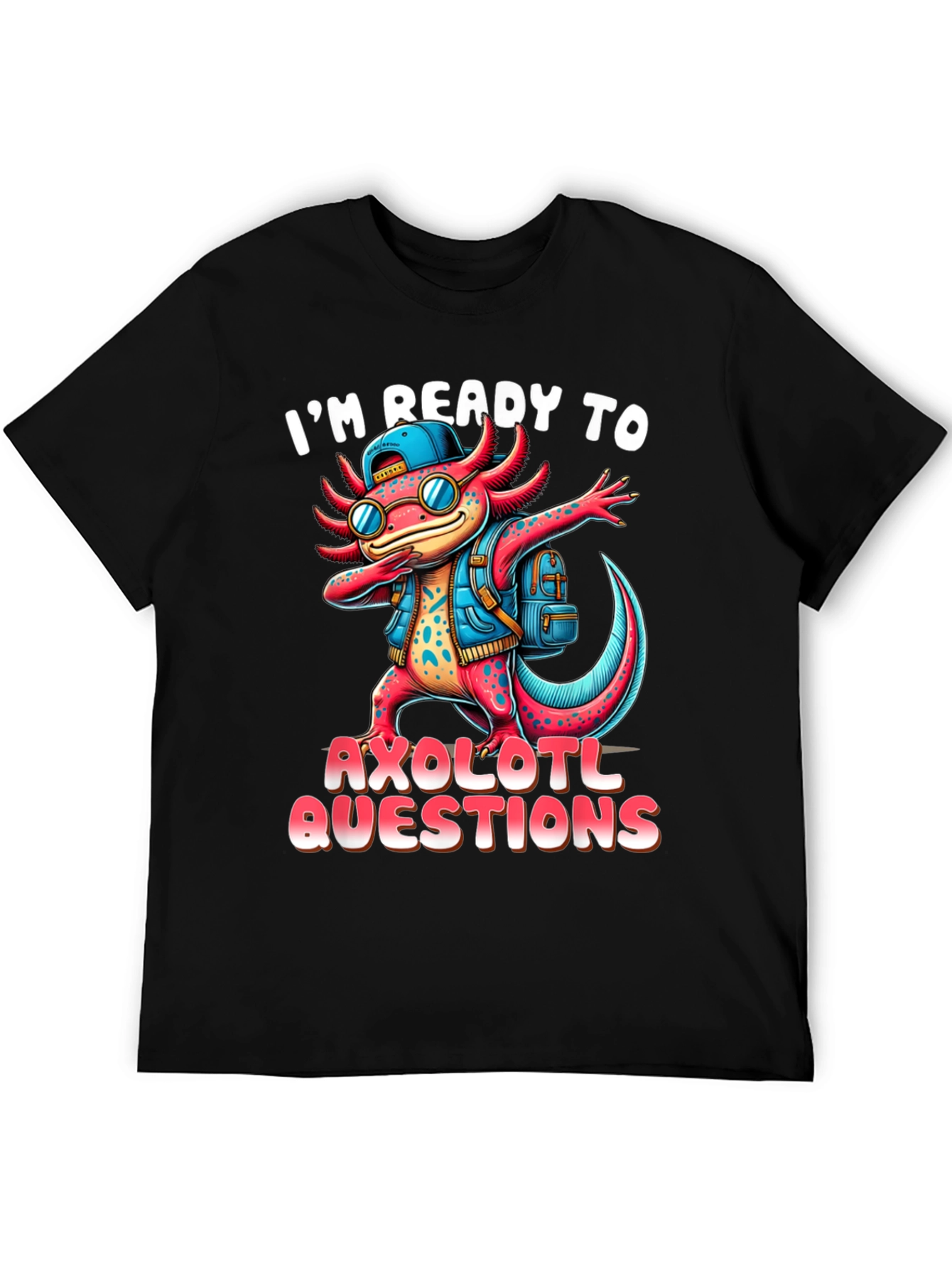 Ready to Axolotl Questions Black T-Shirt
