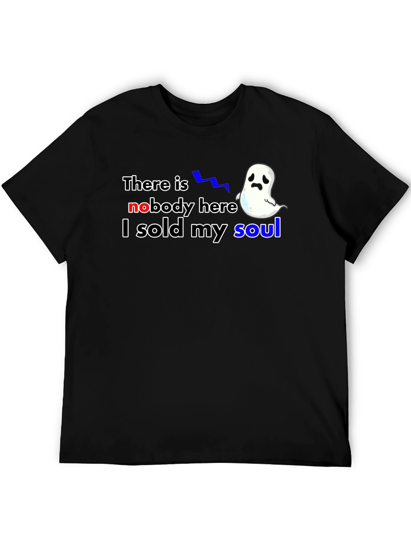 There is Nobody Here I Sold My Soul T-Shirt