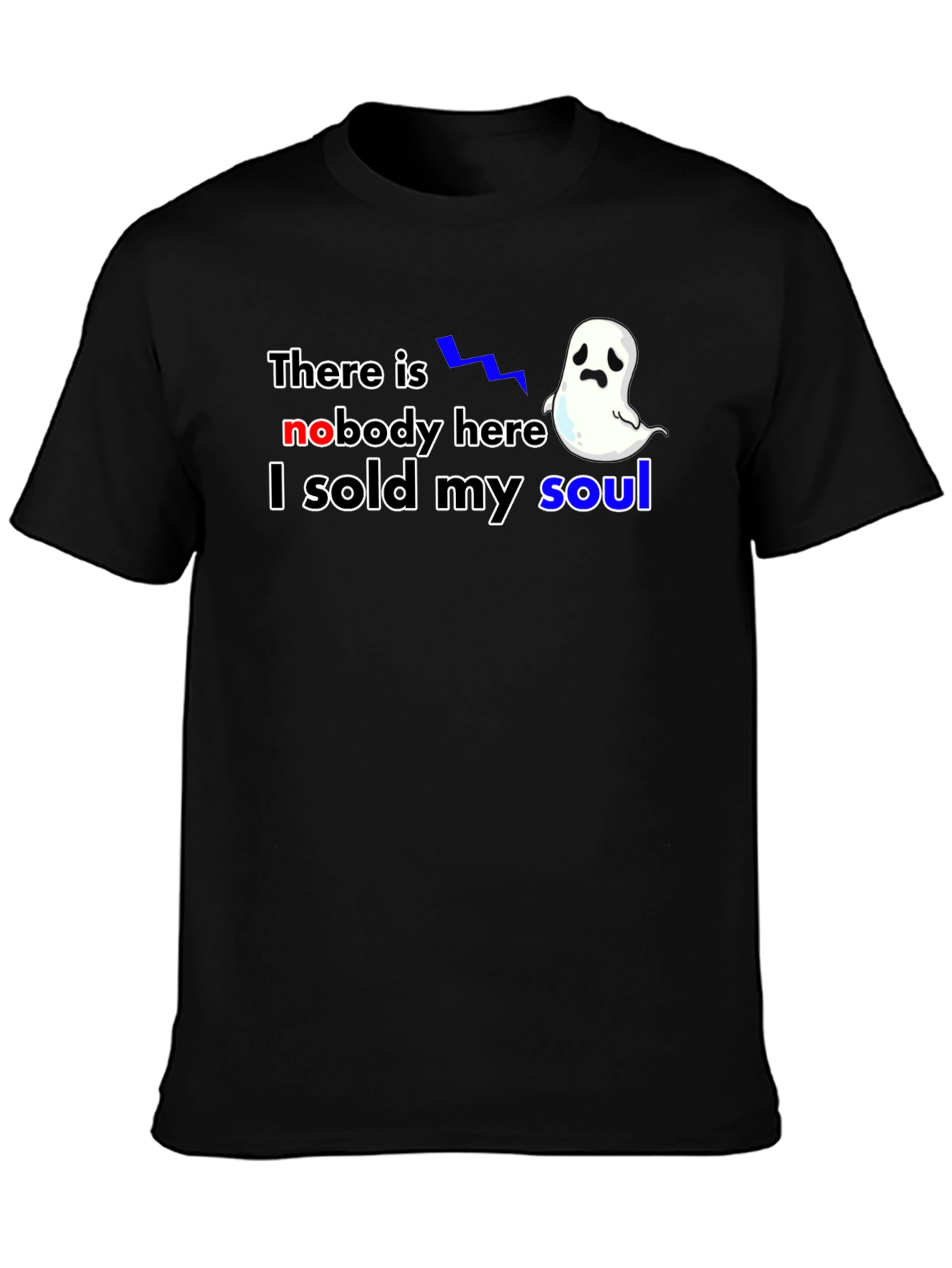 There is Nobody Here I Sold My Soul T-Shirt