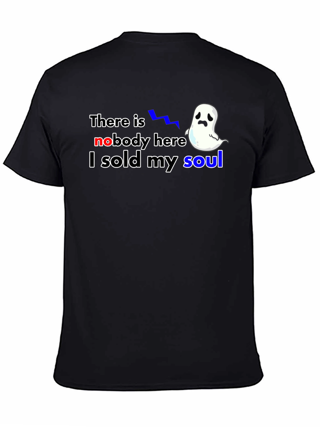 There is Nobody Here I Sold My Soul T-Shirt