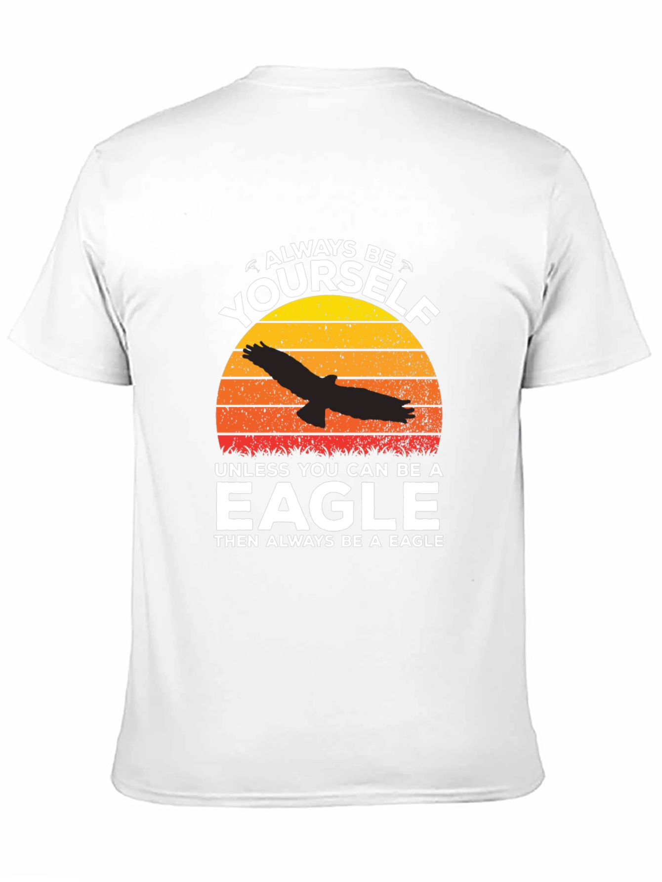 Always Be Yourself Eagle T-Shirt