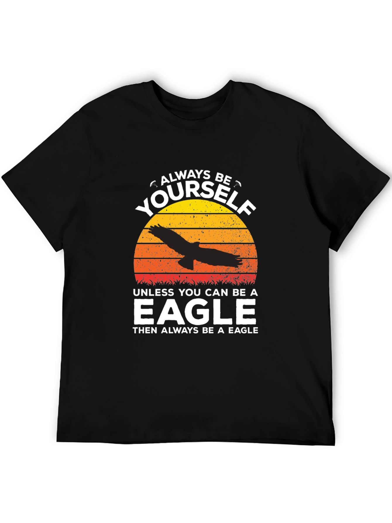 Always Be Yourself Eagle T-Shirt