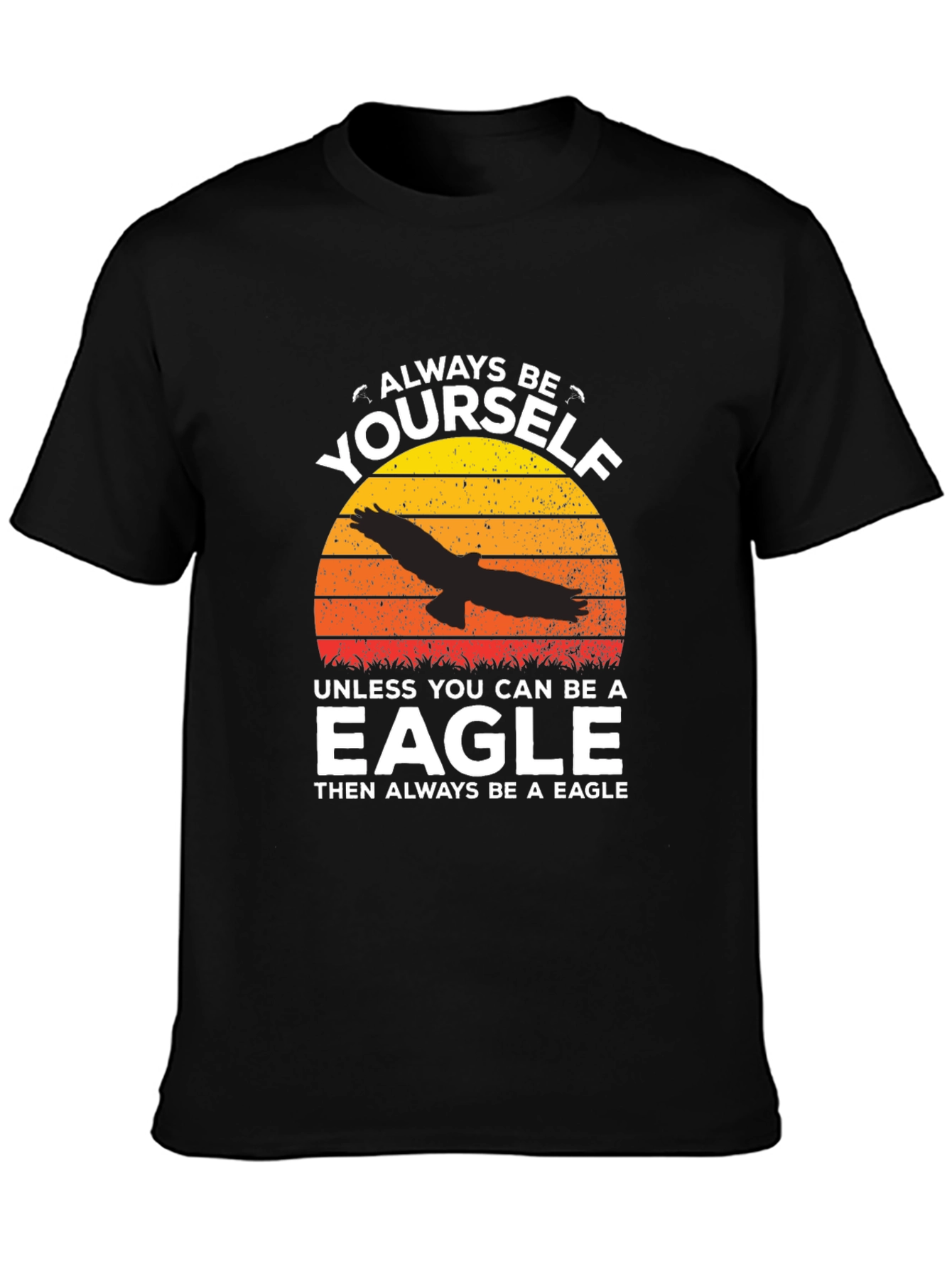 Always Be Yourself Eagle T-Shirt
