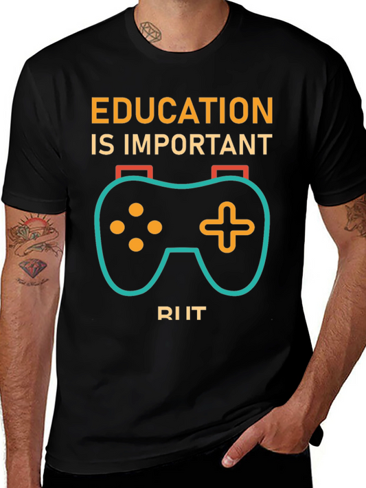 Education is Important Gaming T-Shirt